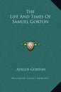 The Life and Times of Samuel Gorton - Hardcover