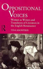 Oppositional Voices: Women as Writers and Translators in the English Renaissance - Paperback