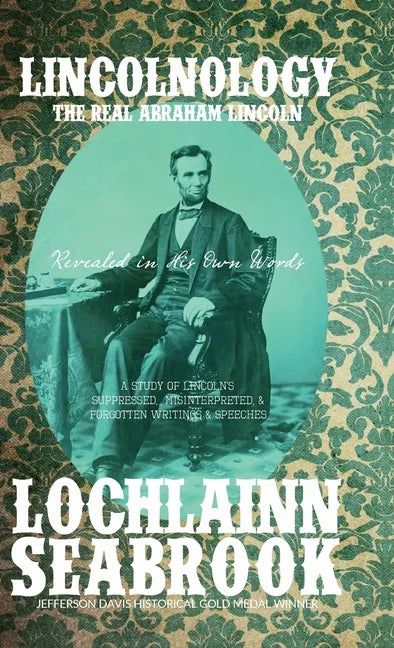 Lincolnology: The Real Abraham Lincoln Revealed in His Own Words - Hardcover