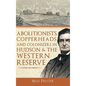 Abolitionists, Copperheads and Colonizers in Hudson & the Western Reserve - Hardcover