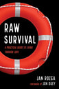 Raw Survival: A Practical Guide to Living Through Loss - Hardcover