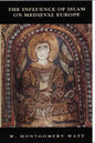 The Influence of Islam on Medieval Europe - Paperback