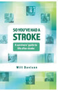 So You've Had A Stroke: A survivors' guide to life after stroke - Paperback