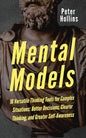 Mental Models: 16 Versatile Thinking Tools for Complex Situations: Better Decisions, Clearer Thinking, and Greater Self-Awareness - Paperback
