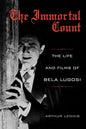 The Immortal Count: The Life and Films of Bela Lugosi - Paperback
