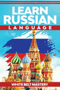 Learn Russian Language: Illustrated step by step guide for complete beginners to understand Russian language from scratch - Paperback