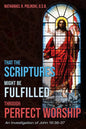 That the Scriptures Might Be Fulfilled Through Perfect Worship: An Investigation of John 19:36-37 - Hardcover