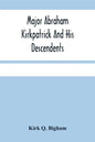 Major Abraham Kirkpatrick And His Descendents - Paperback