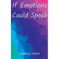 If Emotions Could Speak - Paperback