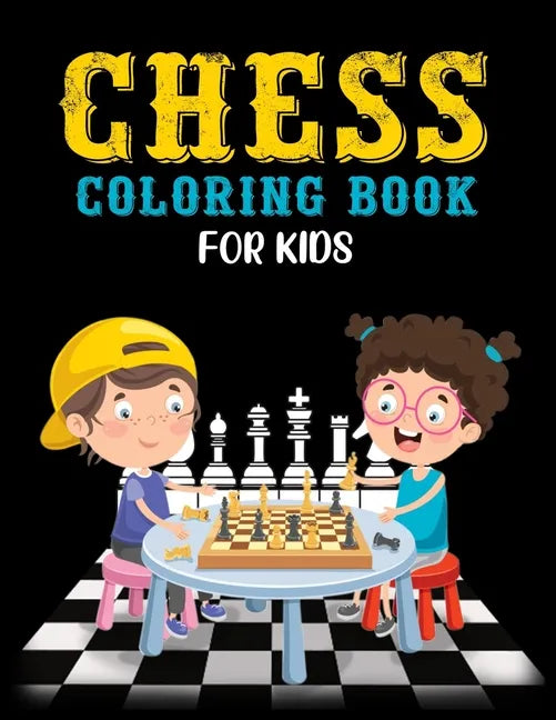 Chess Coloring Book for Kids: Classic Chess Pieces Coloring Activity Book for Adults Teens Boys Girls Baby Children Relaxation - Paperback