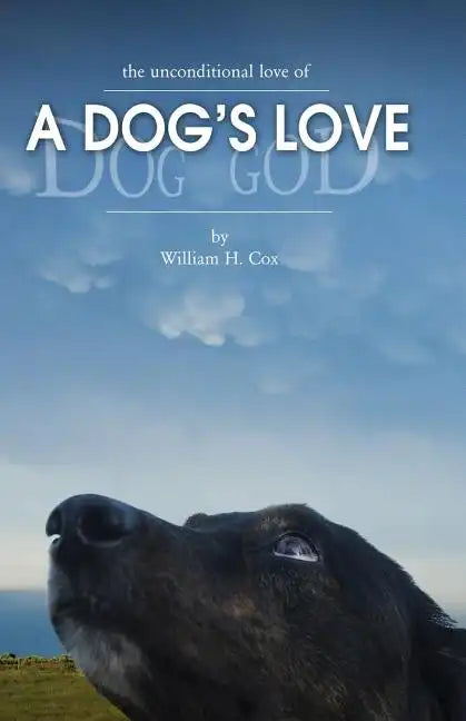 A Dog's Love: the unconditional love of a dog's love - Paperback