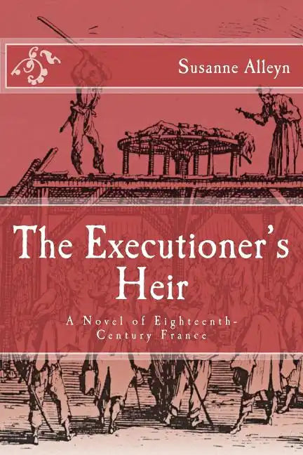 The Executioner's Heir: A Novel of Eighteenth-Century France - Paperback