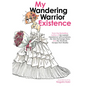 My Wandering Warrior Existence - Paperback