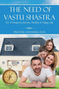 The Need of Vastu Shastra - Paperback
