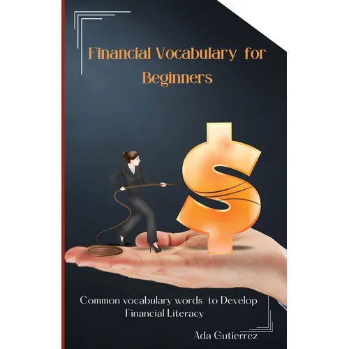 Financial Vocabulary for Beginners: Common Vocabulary Words to Develop Financial Literacy - Paperback