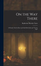On the way There; a Wonder Tale for Boys and Girls Both Little and "grown Tall" - Hardcover