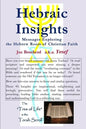 HEBRAIC INSIGHTS - Messages Exploring the Hebrew Roots of Christian Faith - Paperback
