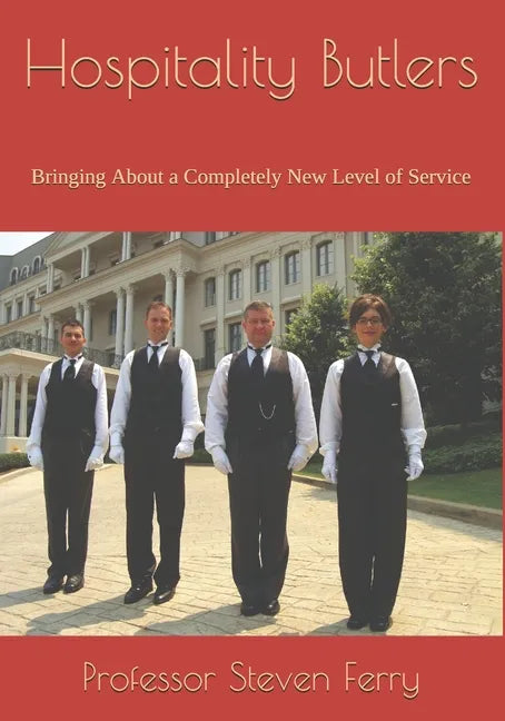 Hospitality Butlers: Bringing About a Completely New Level of Service - Paperback