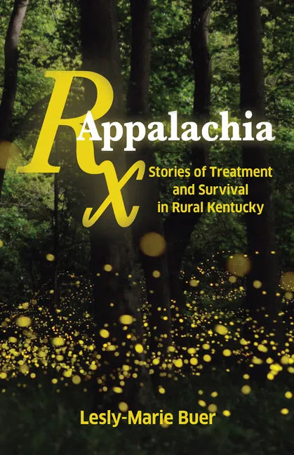 RX Appalachia: Stories of Treatment and Survival in Rural Kentucky - Hardcover