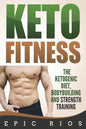 Keto Fitness: The Ketogenic Diet, Bodybuilding and Strength Training - Paperback