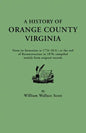 History of Orange County, Virginia, from Its Formation in 1734 to the End of Reconstruction in 1870, Compiled Mainly from Original Records. with a - Paperback