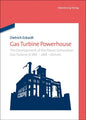 Gas Turbine Powerhouse: The Development of the Power Generation Gas Turbine at BBC - Abb - Alstom - Hardcover