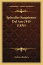 Episodios Sangrientos Del Ano 1840 (1856) - Paperback
