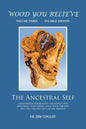 Wood You Believe Volume 3: The Ancestral Self (New Edition) - Paperback