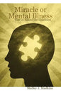 Miracle or Mental Illness: You've Asked the Question - Paperback