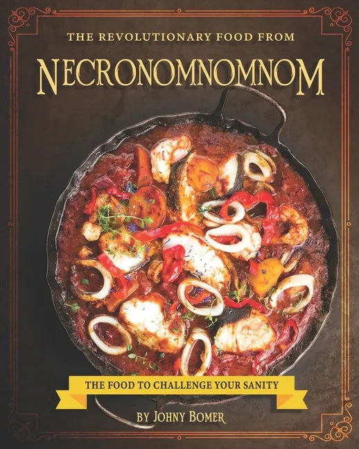 The Revolutionary Food from Necronomnomnom: The Food to Challenge Your Sanity - Paperback
