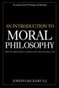 An Introduction To Moral Philosophy: How To Think About Ethics And The Natural Law - Paperback