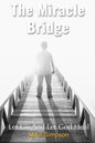 The Miracle Bridge: Let Go And Let God Heal - Paperback