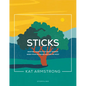 Sticks: Rooting Your Faith in Godly Wisdom When Your Decisions Matter the Most - Paperback