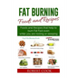 Fat Burning Foods and Recipes: Foods and Recipes That Help to Burn Fat Fast Even While You Are Resting or Sleeping - Paperback