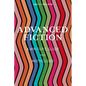 Advanced Fiction: A Writer's Guide and Anthology - Hardcover