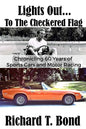 Lights Out... To The Checkered Flag: Chronicling 60 Years of Sports Cars and Motor Racing - Paperback