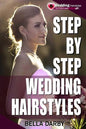 Step by Step Wedding Hairstyles: Best and Easy Step by Step Wedding Hairstyles That Takes 15 Minutes or Less (Wedding Hairstyles, Wedding Hair, Bridal - Paperback