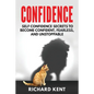 Confidence: Self Confidence Secrets to Become Confident, Fearless, and Unstoppable - Paperback
