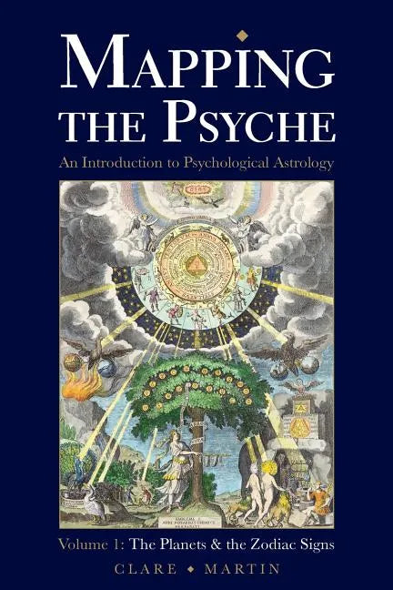 Mapping the Psyche Volume 1: The Planets and the Zodiac Signs - Paperback
