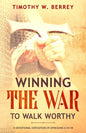 Winning the War to Walk Worthy: A Devotional Exposition of Ephesians 6:10-18 - Paperback