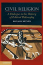 Civil Religion: A Dialogue in the History of Political Philosophy - Paperback