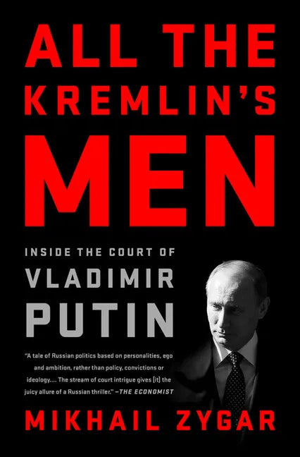 All the Kremlin's Men: Inside the Court of Vladimir Putin - Paperback