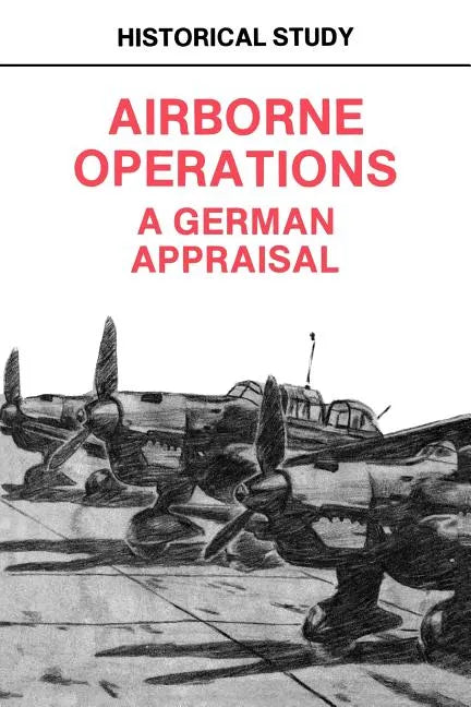 Airborne Operations: A German Appraisal - Paperback