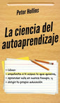 La ciencia del autoaprendizaje: Cómo enseñarte a ti mismo lo que quieras, aprender más en menos tiempo y dirigir tu propia educación - Hardcover