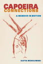 Capoeira Connections: A Memoir in Motion - Paperback