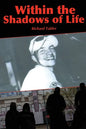 Within the Shadows of Life - Paperback