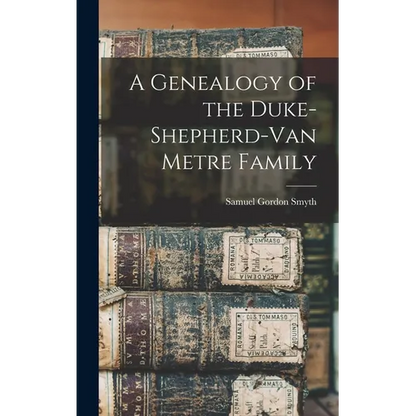A Genealogy of the Duke-Shepherd-Van Metre Family - Hardcover
