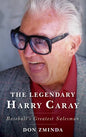 The Legendary Harry Caray: Baseball's Greatest Salesman - Paperback