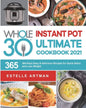 The Whole30 Instant Pot Ultimate Cookbook 2021: 365-Days Easy & Delicious Recipes for Quick Detox and Loss Weight - Paperback