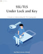 SSL/TLS Under Lock and Key: A Guide to Understanding SSL/TLS Cryptography - Paperback